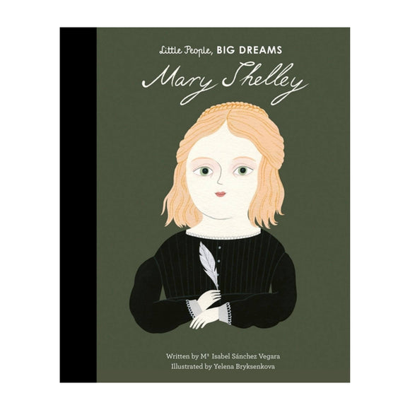 Image of the front cover of the Little People, Big Dreams book on Mary Shelley. An illustration of Mary with quill is seen against a deep green background. A black spine can be seen which matches the spine on the other books in the series.