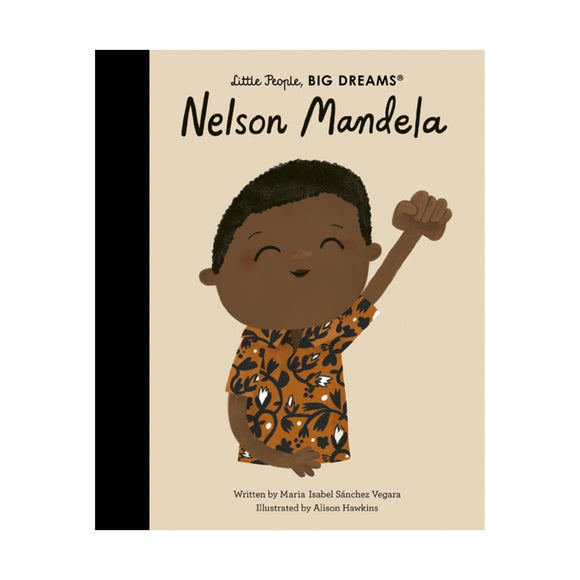 Image of the front cover of the Little People, Big Dreams book on Nelson Mandela. An illustration of Nelson as a boy in a patterned shirt with his fist raised is seen against a beige background. A black spine can be seen which matches the spine on the other books in the series.