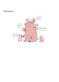 Image of one of the interior pages of Liz Climo's 'You're Mum' book. The simple text at the top left of the page says 'you're mum'. The illustration is a pig with 6 piglets climbing over here, each saying 'mum', 'MUM' etc.